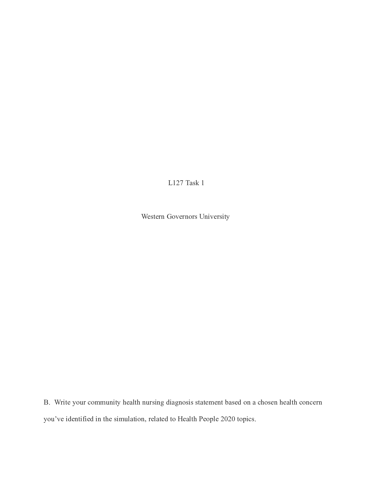 Preview of L127 Task 1     L127 Task 1  Western Governors University  B.  Write your community health